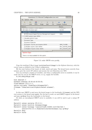 CHAPTER 1. INTRODUCTION 5 
Figure 1.4: Linksys NSLU2 
Processor : Feroceon rev 0 (v5l) 
BogoMIPS : 266.24 
Features : swp half thumb fastmult edsp 
CPU implementer : 0x41 
CPU architecture: 5TEJ 
CPU variant : 0x0 
CPU part : 0x926 
CPU revision : 0 
Cache type : write-back 
Cache clean : cp15 c7 ops 
Cache lockdown : format C 
Cache format : Harvard 
I size : 32768 
I assoc : 1 
I line length : 32 
I sets : 1024 
D size : 32768 
D assoc : 1 
D line length : 32 
D sets : 1024 
Hardware : Buffalo Linkstation Pro/Live 
Revision : 0000 
Serial : 0000000000000000 
As are real nice hacker feature; the case designers left a hole to connect a serial level converter 
to; giving direct access to the U-Boot bootloader. It is enough to solder a 90 degree header on the 
motherboard to get serial access on the device. 
Depending on the size of the disk, the price of a Linkstation Live is anywhere between 100 to 
200 Euros. Note that it can be cheaper buying a device with a small HDD and replace the HDD 
with a larger one; than buying the Linkstation with the large disk in the  