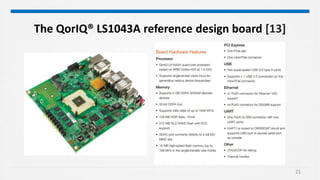 21
The QorIQ® LS1043A reference design board [13]
 