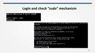 40
Login and check “sudo” mechanism
 