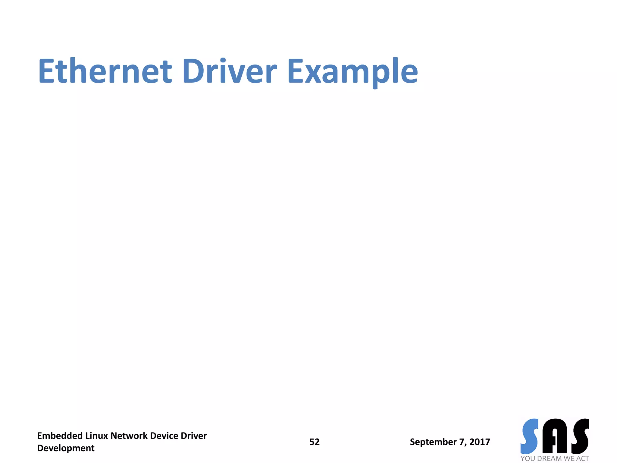 Ethernet Driver Example
September 7, 2017
Embedded Linux Network Device Driver
Development
52
 