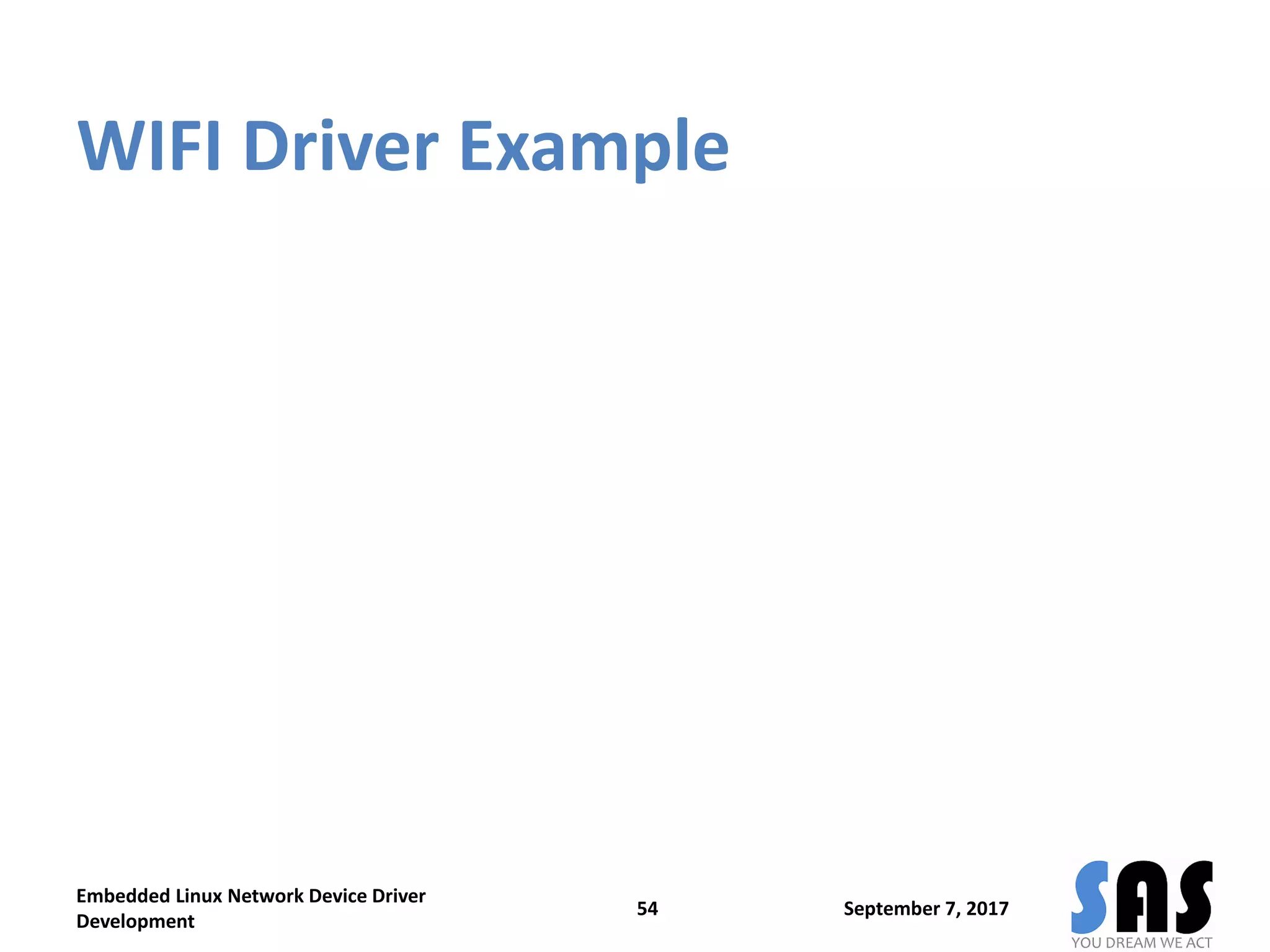 WIFI Driver Example
September 7, 2017
Embedded Linux Network Device Driver
Development
54
 