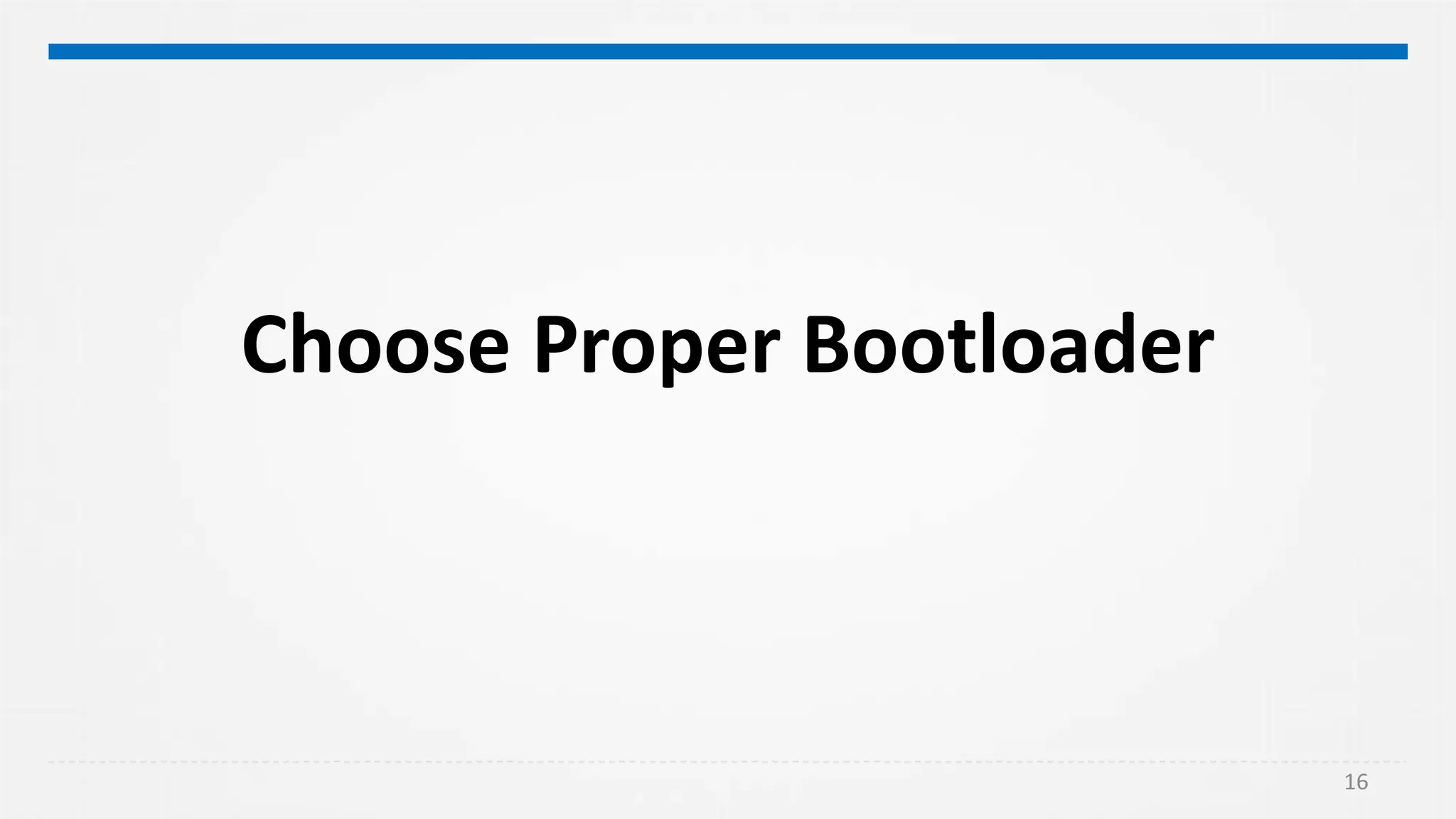 Choose Proper Bootloader
16
 