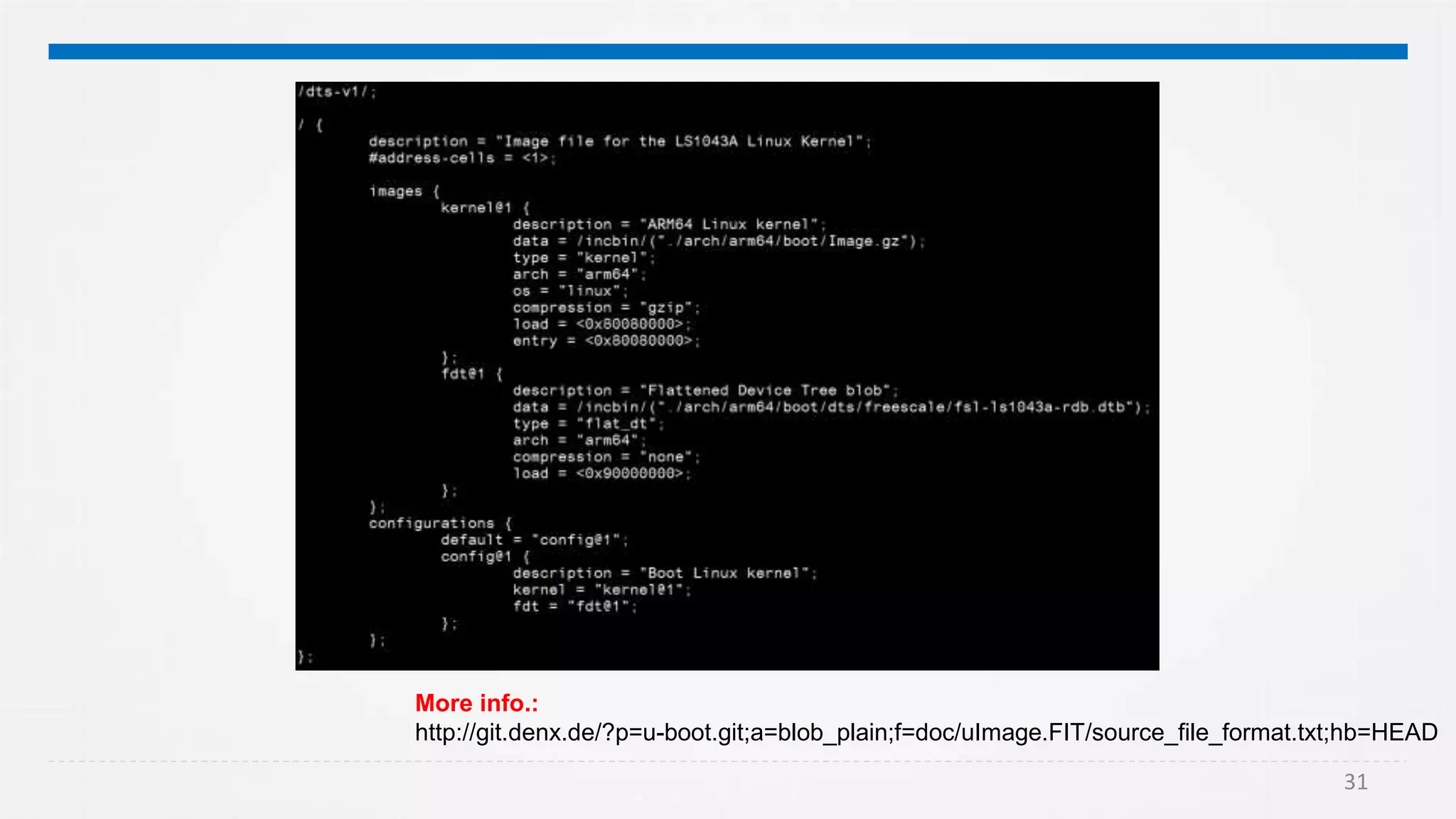 31
More info.:
http://git.denx.de/?p=u-boot.git;a=blob_plain;f=doc/uImage.FIT/source_file_format.txt;hb=HEAD
 