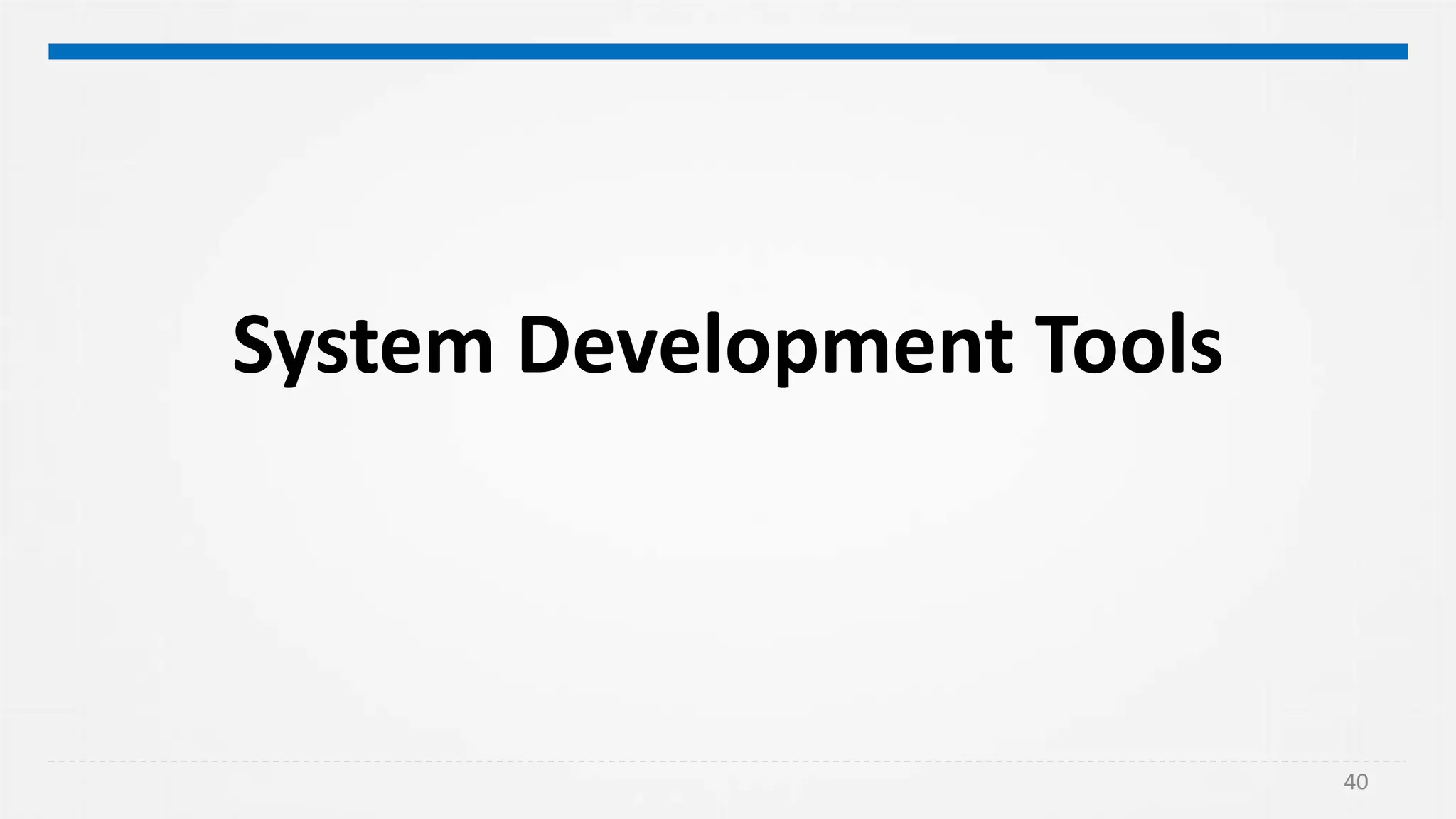 System Development Tools
40
 