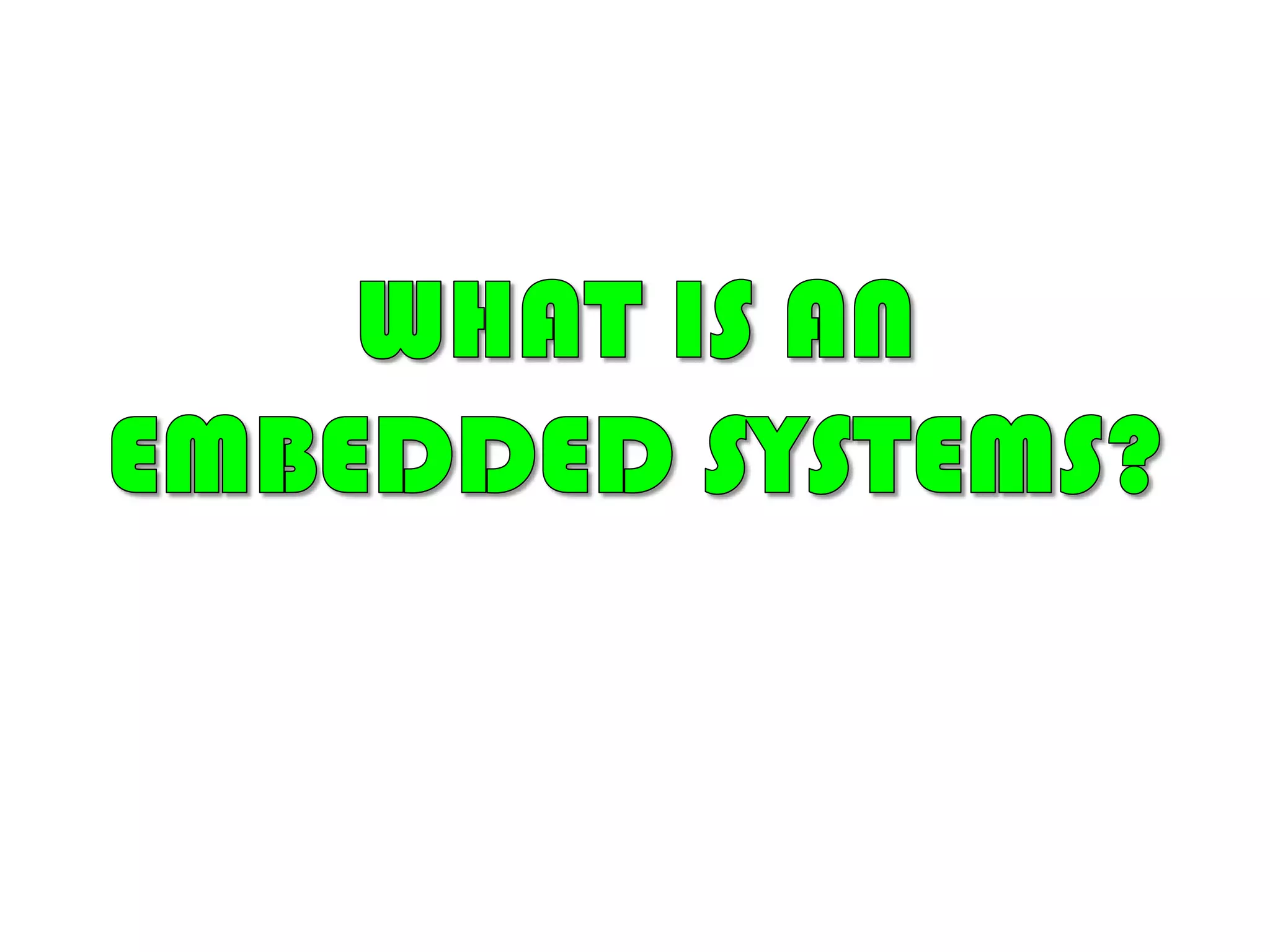 What is anEmbedded Systems?