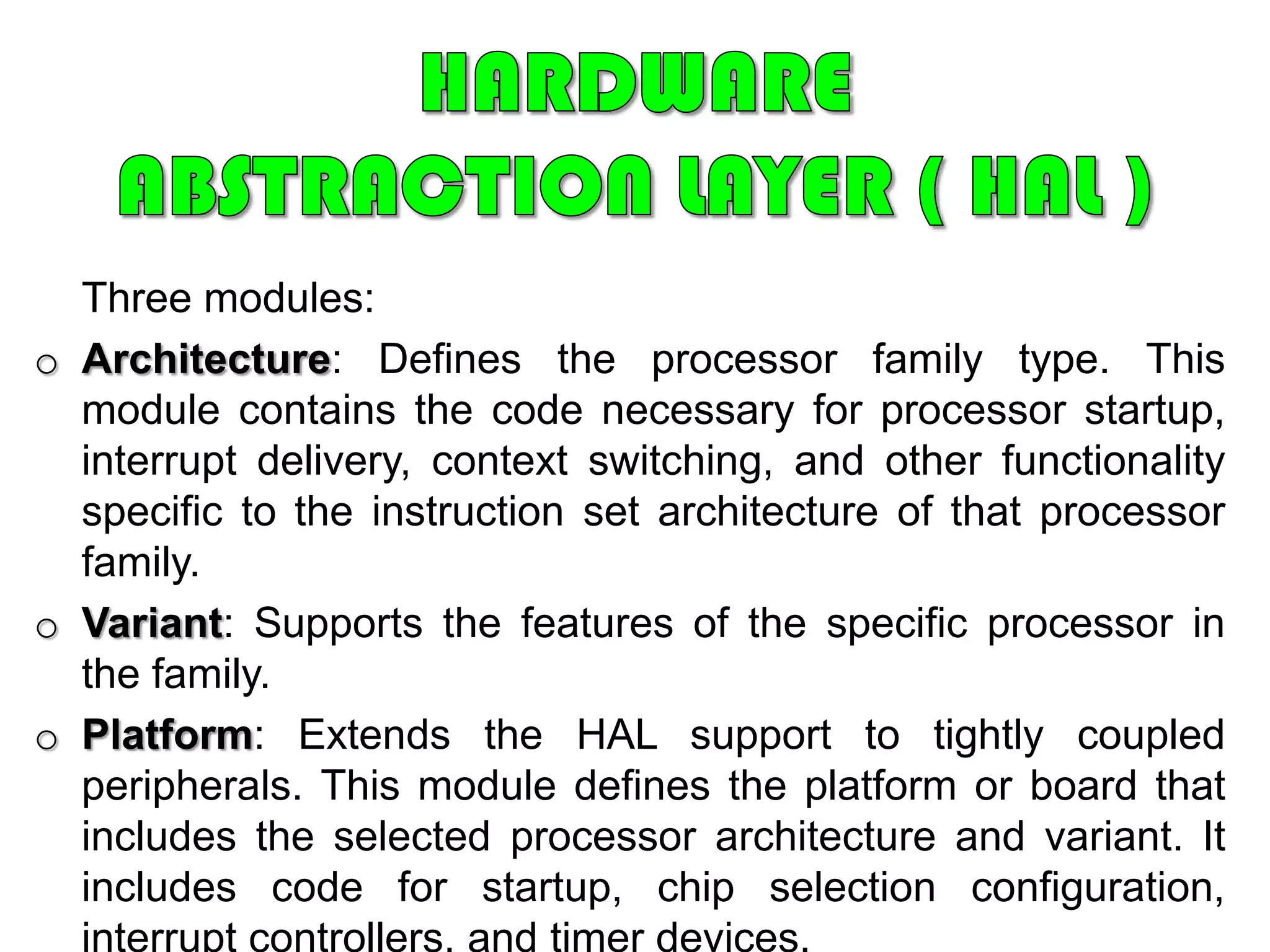 CONFIGURABILITYAn embedded system OS that is flexible enough to be used in a wide variety of embedded application and on a wide variety of embedded platforms must provide more functionality than will be needed for any particular application and platform.
