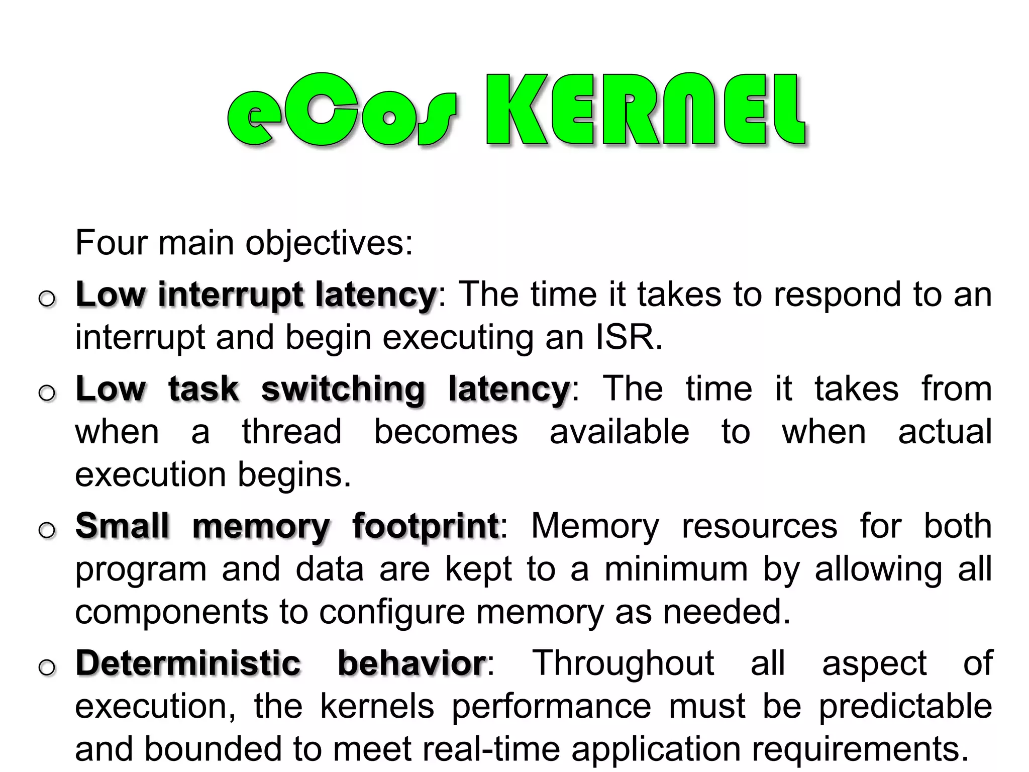 CONFIGURABILITY	The eCos configuration tool (which runs on Windows or Linux) is used to configure an eCos package to run on a target embedded system.
