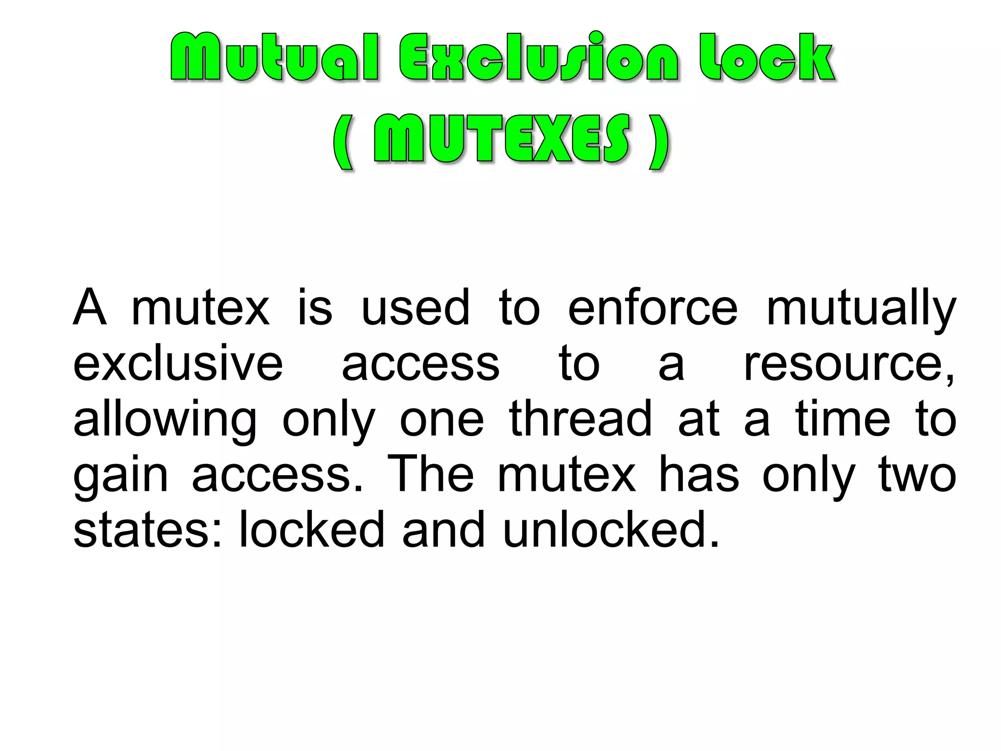 A choice of schedulers, determining which thread should currently be running