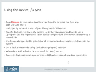 Using	the	Device	I/O APIs
Copyright	 ©	2014,	 Oracle	 and/or	 its	affiliates.	 All	 rights reserved.
1
4
9
• Copy	libido.s...