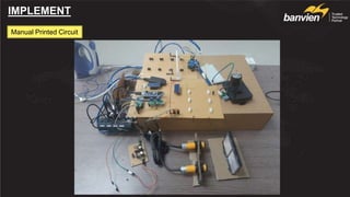 IMPLEMENT
Manual Printed Circuit