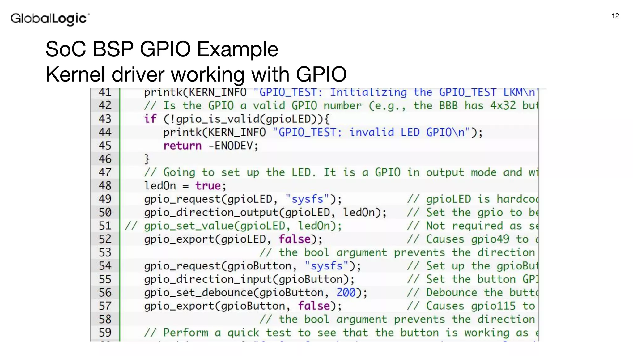 12
SoC BSP GPIO Example
Kernel driver working with GPIO
 