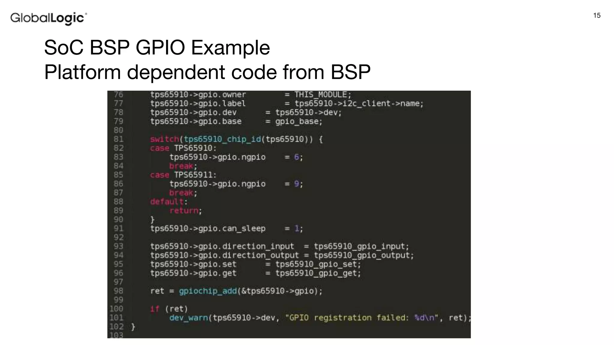 15
SoC BSP GPIO Example
Platform dependent code from BSP
 