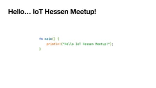 Hello… IoT Hessen Meetup!
 