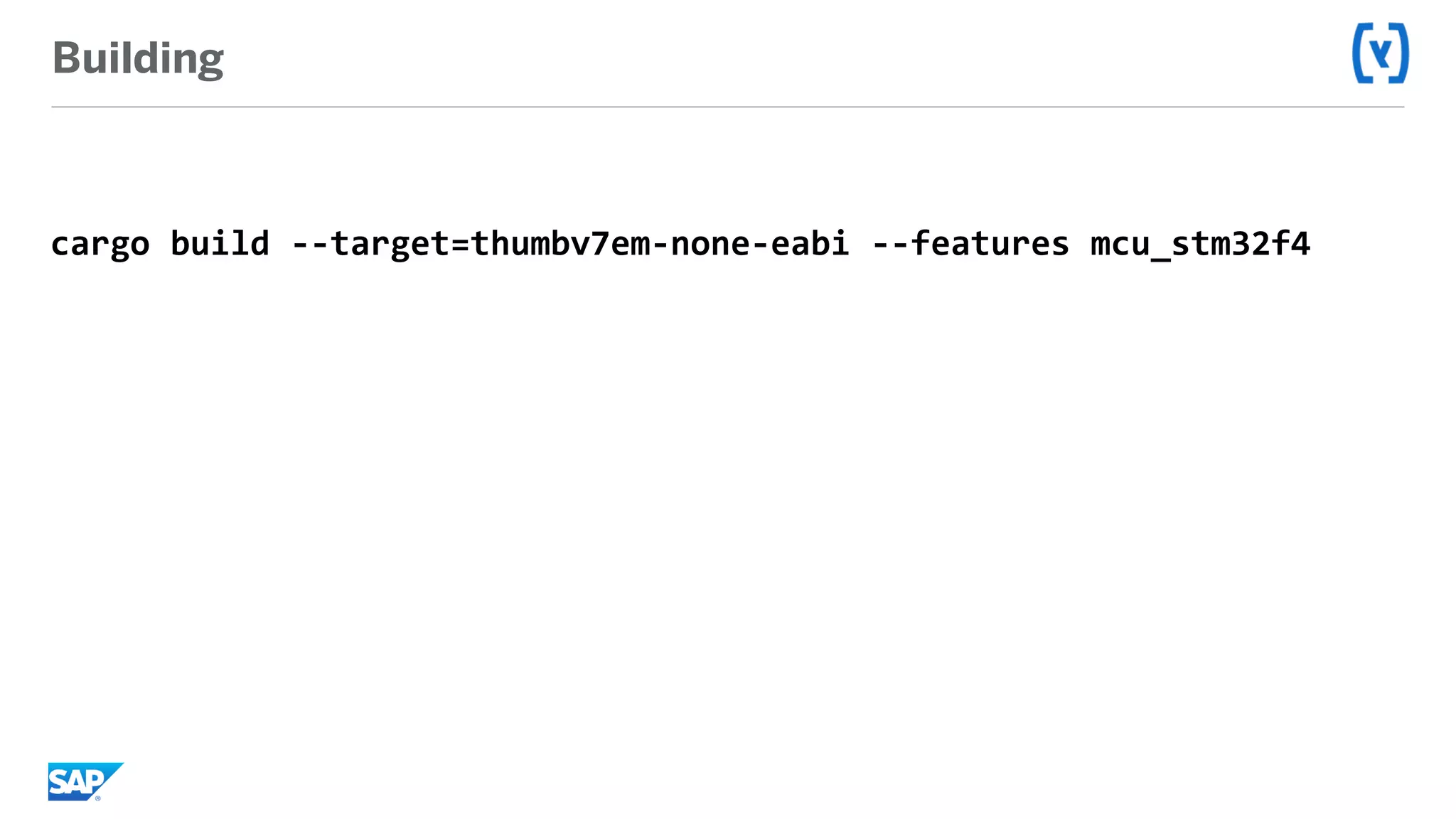 Building
cargo	build	--target=thumbv7em-none-eabi	--features	mcu_stm32f4
 
