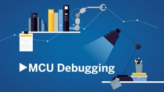 ▶︎MCU Debugging
 