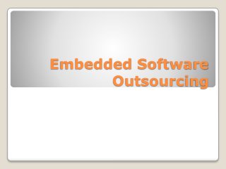 Embedded Software
Outsourcing
 