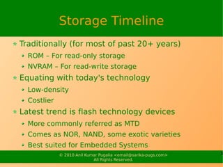 Storage Timeline
Traditionally (for most of past 20+ years)
  ROM – For read-only storage
  NVRAM – For read-write storage...