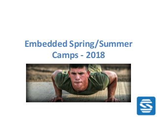 Embedded Spring/Summer
Camps - 2018
 