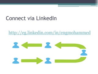 Connect via LinkedIn

 http://eg.linkedin.com/in/engmohammed
 