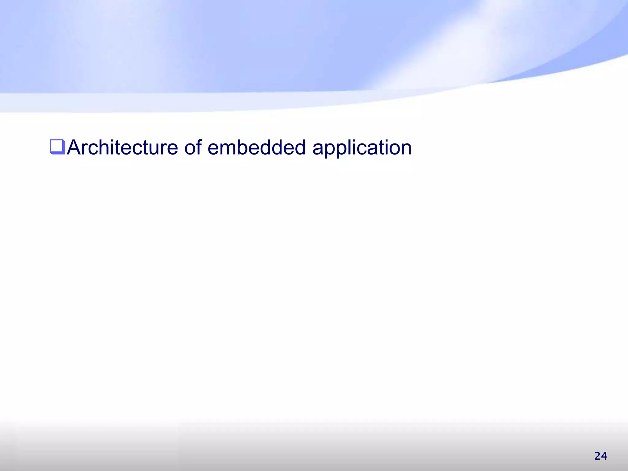 24 Architecture of embedded application 