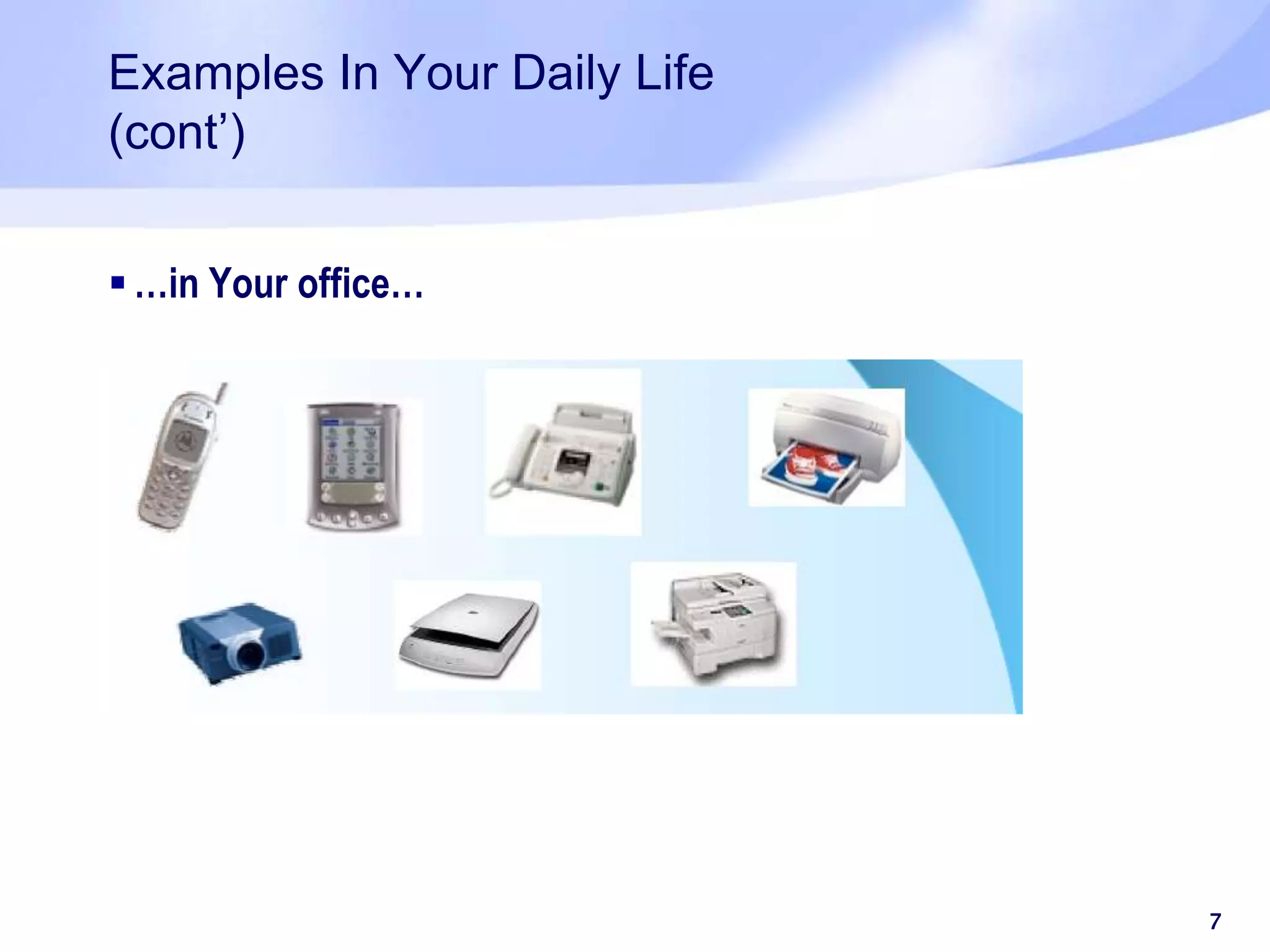 Examples In Your Daily Life (cont’)  …in Your office… 7 