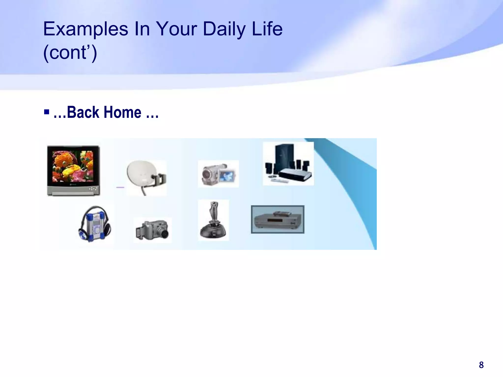 Examples In Your Daily Life (cont’)  …Back Home … 8 