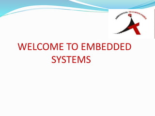 WELCOME TO EMBEDDED
SYSTEMS
 