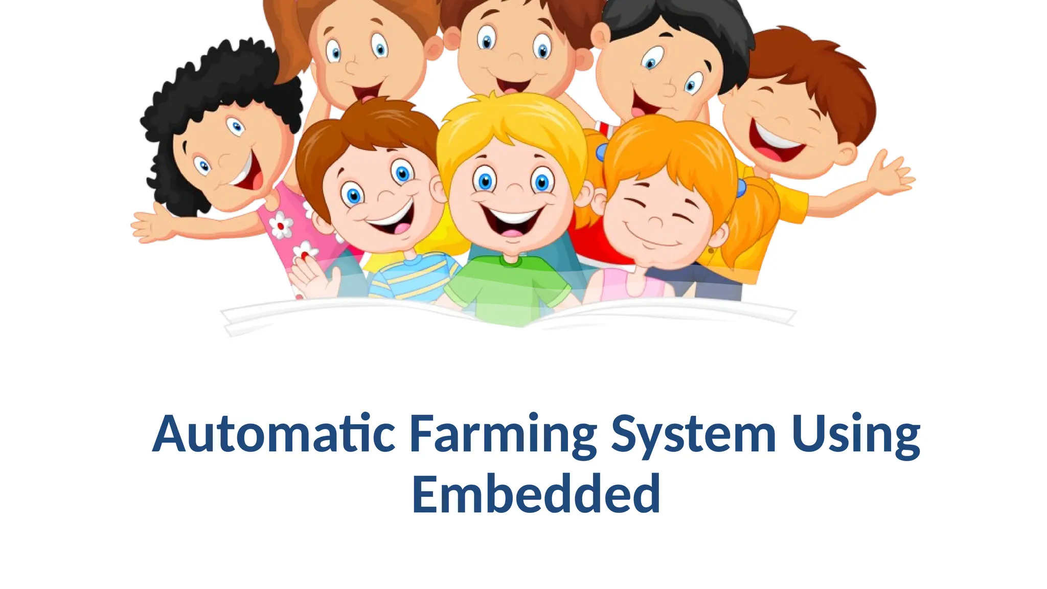 Automatic Farming System Using
Embedded
 