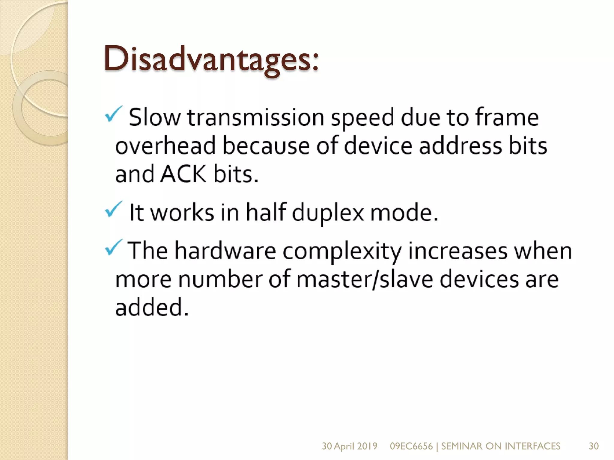 Disadvantages:
30 April 2019 09EC6656 | SEMINAR ON INTERFACES 30
 