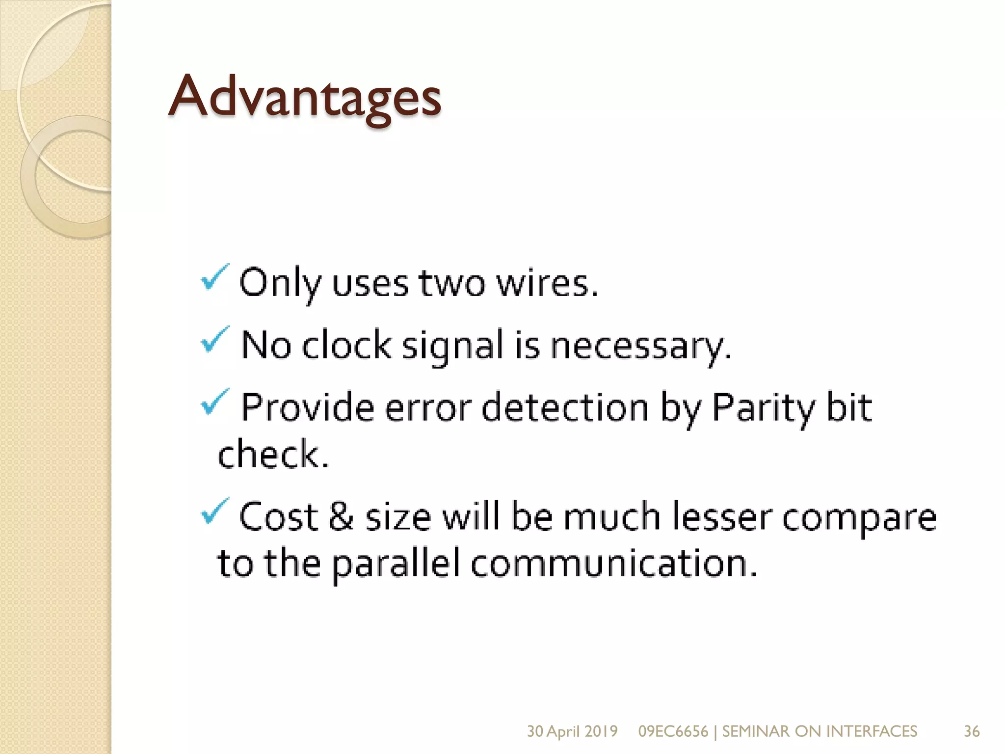 Advantages
30 April 2019 09EC6656 | SEMINAR ON INTERFACES 36
 
