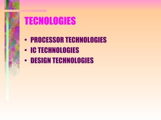 TECNOLOGIES PROCESSOR TECHNOLOGIES IC TECHNOLOGIES DESIGN TECHNOLOGIES 