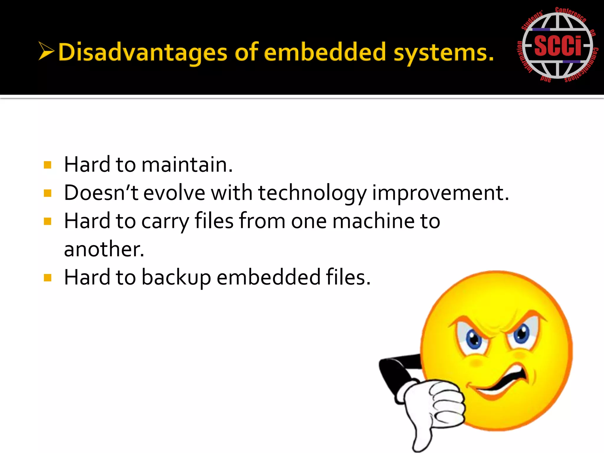    Hard to maintain.
   Doesn’t evolve with technology improvement.
   Hard to carry files from one machine to
    another.
   Hard to backup embedded files.
 