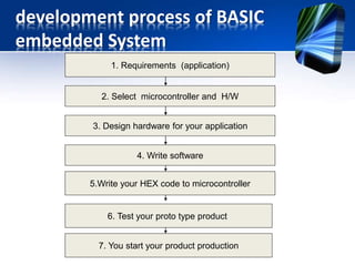 Requirements
• Gather an informal description from the
customers known as requirements.
• After getting enough information to begin
designing the system architecture.
• Consumers of embedded systems are usually not
embedded system designers.
• Example consider for designing washing machine
– Less power
– High efficiency
 