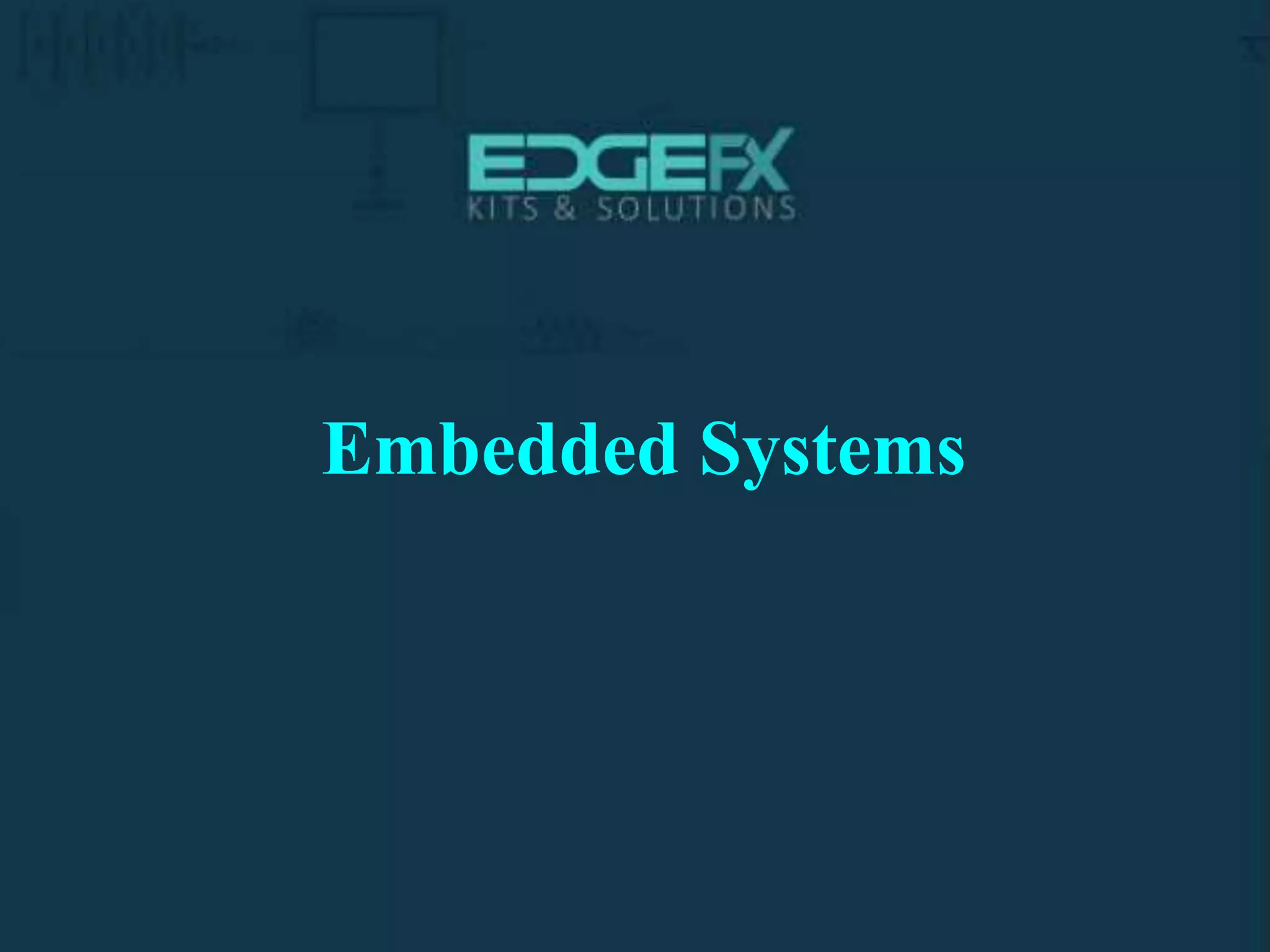 http://www.edgefxkits.com/
Embedded Systems
 