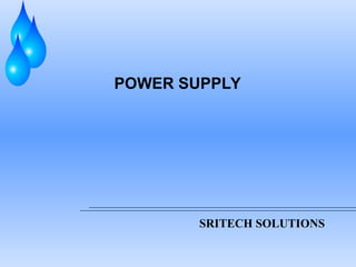 SRITECH SOLUTIONS
POWER SUPPLY
 