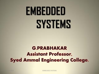 EMBEDDED 
SYSTEMS 
18-10-2014 
EMBEDDED SYSTEMS 
1  