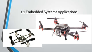 1.1 Embedded Systems Applications
• Quadcopters
 