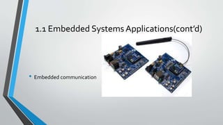 1.1 Embedded Systems Applications(cont’d)
• Embedded communication
 