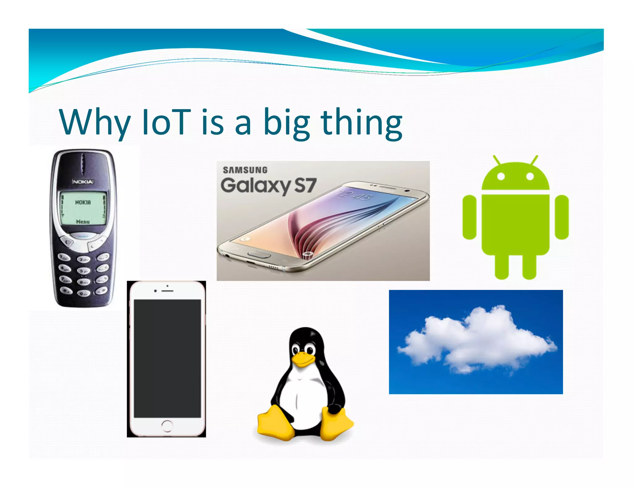 Why IoT is a big thing
 