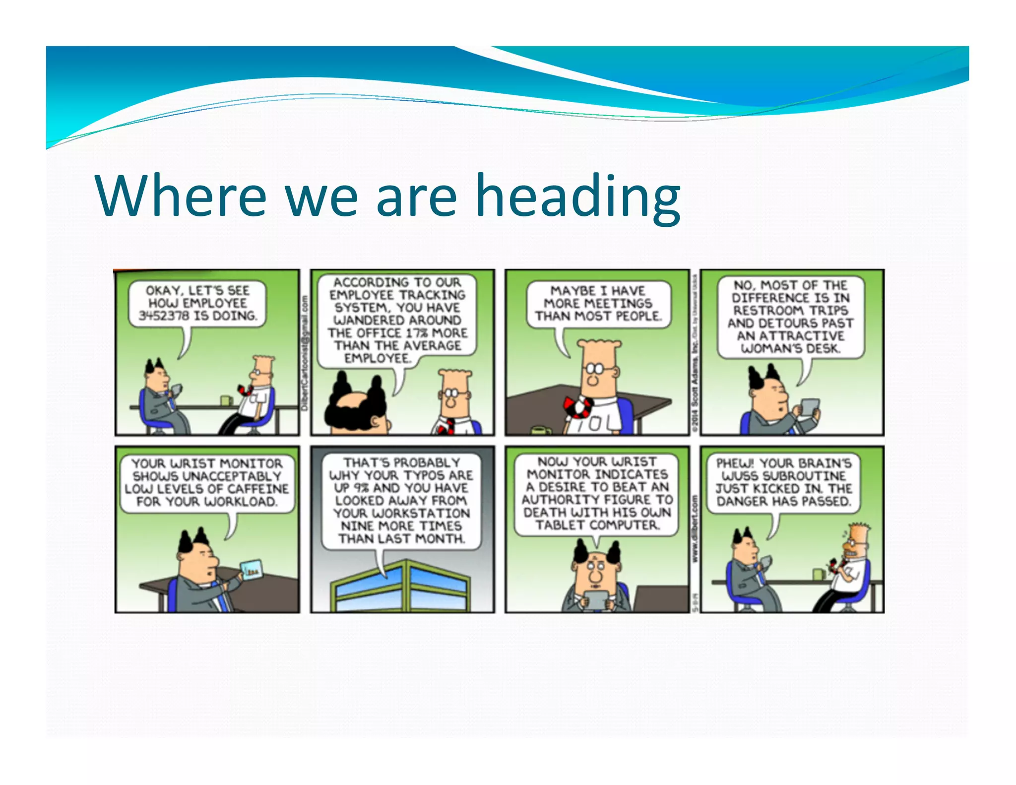 Where we are heading
 