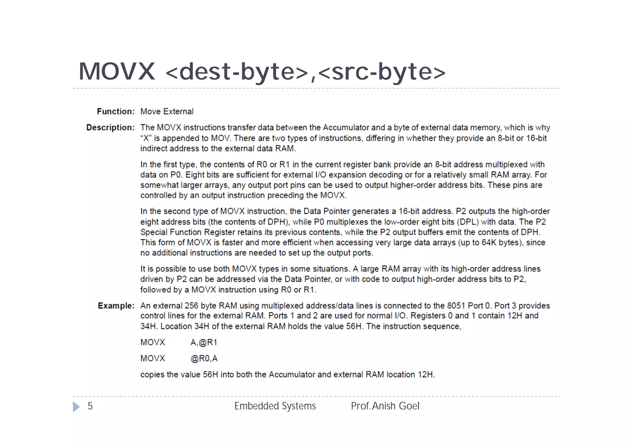 MOVX <dest-byte>,<src-byte>
Embedded Systems Prof.Anish Goel5