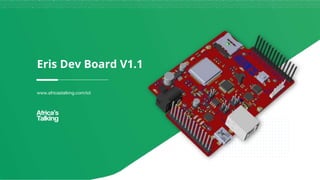 Eris Dev Board V1.1
www.africastalking.com/iot
 
