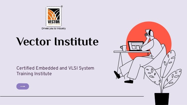 Vector Institute
Certiﬁed Embedded and VLSI System
Training Institute
 
