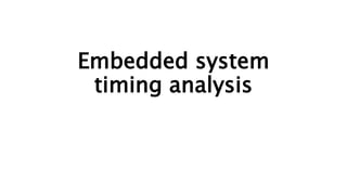 Embedded system
timing analysis
 