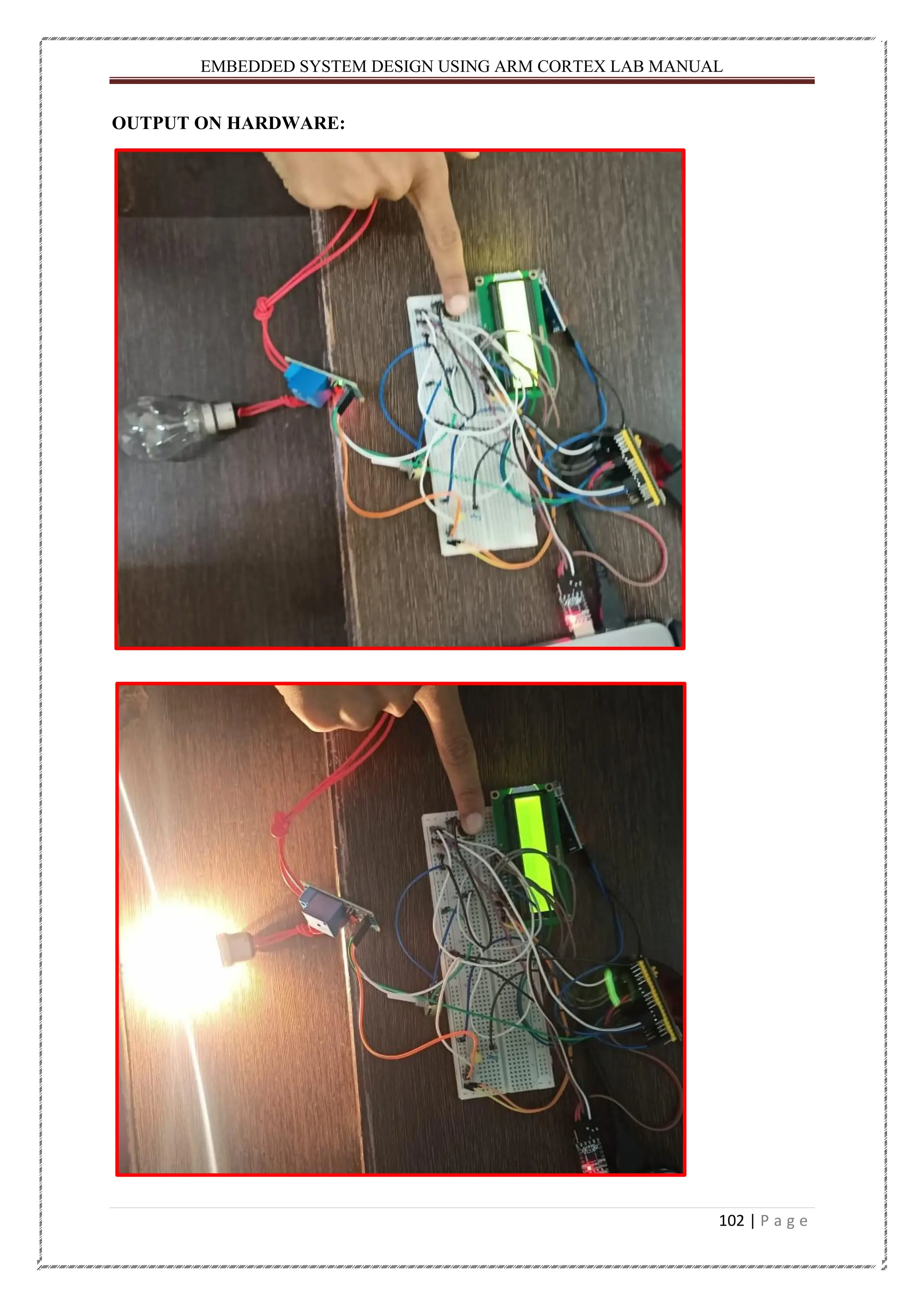 EMBEDDED SYSTEM DESIGN USING ARM CORTEX LAB MANUAL 102 | P a g e OUTPUT ON HARDWARE: 