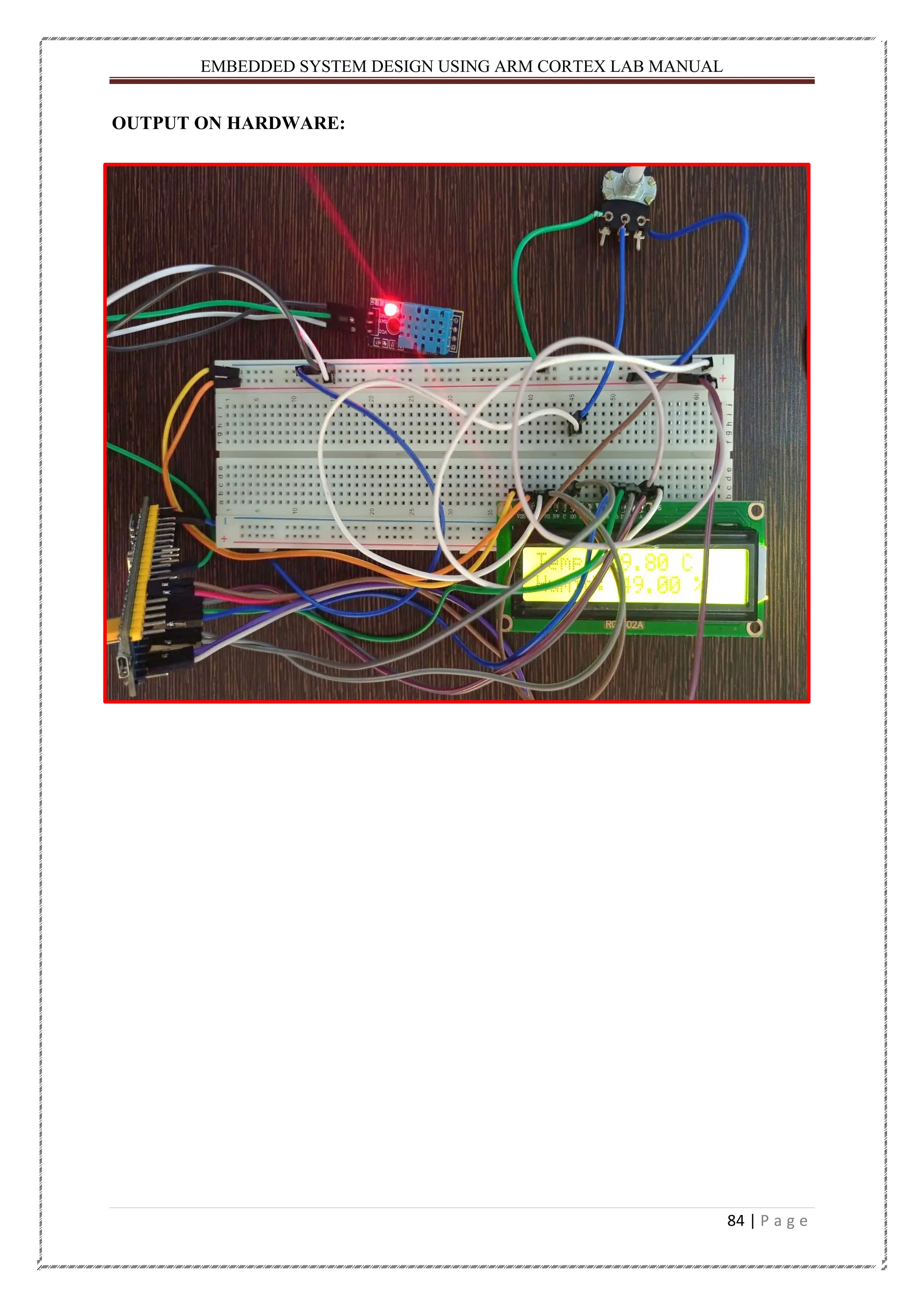 EMBEDDED SYSTEM DESIGN USING ARM CORTEX LAB MANUAL 84 | P a g e OUTPUT ON HARDWARE: 