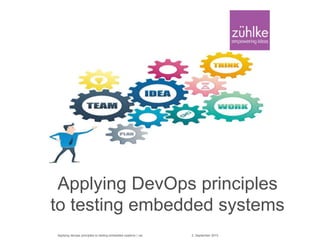 Applying devops principles to testing embedded systems | var
Applying DevOps principles
to testing embedded systems
2. September 2015
 
