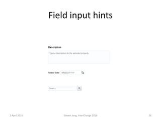 Field input hints
2 April 2016 Steven Jong, InterChange 2016 26
 