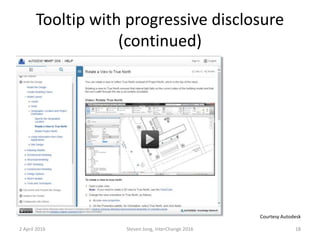 Tooltip with progressive disclosure
(continued)
2 April 2016 Steven Jong, InterChange 2016 18
Courtesy Autodesk
 