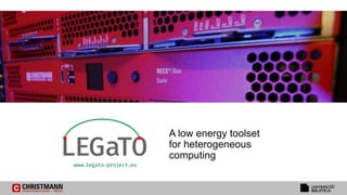 A low energy toolset
for heterogeneous
computing
 